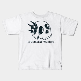 Permanent vacation Kids T-Shirt